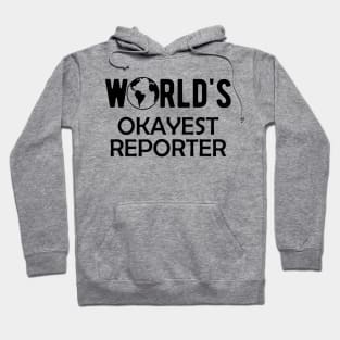 Reporter - World's Okayest Reporter Hoodie